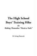 Book cover for High School Boys' Training Hike or Making Themselves "Hard as Nails," the