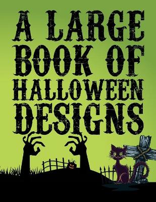 Book cover for A Large Book Of Halloween Designs