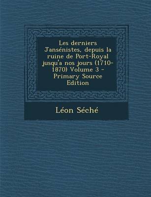 Book cover for Les Derniers Jansenistes, Depuis La Ruine de Port-Royal Jusqu'a Nos Jours (1710-1870) Volume 3