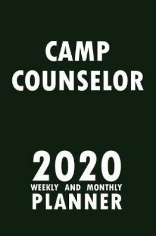 Cover of Camp Counselor 2020 Weekly and Monthly Planner