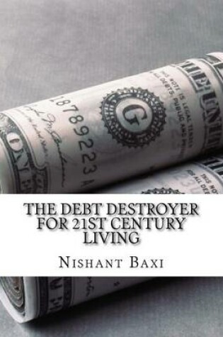 Cover of The Debt Destroyer for 21st Century Living