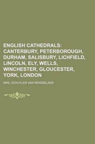 Cover of English Cathedrals; Canterbury, Peterborough, Durham, Salisbury, Lichfield, Lincoln, Ely, Wells, Winchester, Gloucester, York, London