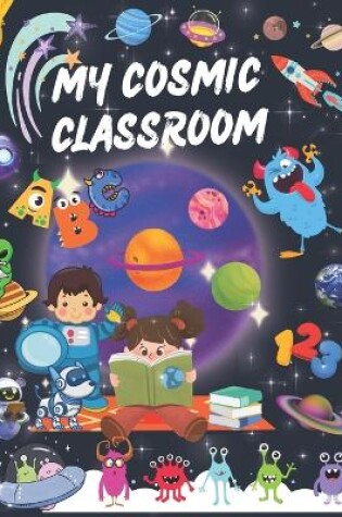 Cover of My Cosmic Classroom
