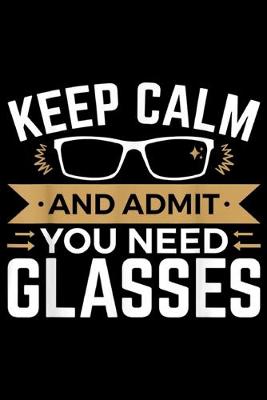 Book cover for Keep Calm And Admit You Need Glasses