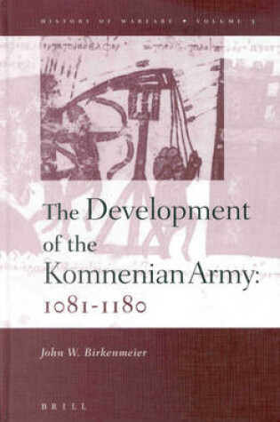 Cover of The Development of the Komnenian Army: 1081-1180