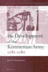 Book cover for The Development of the Komnenian Army: 1081-1180