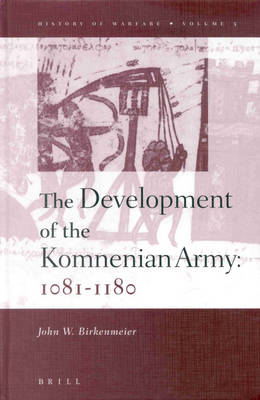 Cover of The Development of the Komnenian Army: 1081-1180