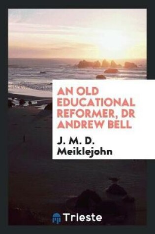 Cover of An Old Educational Reformer, Dr Andrew Bell