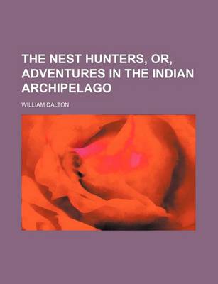 Book cover for The Nest Hunters, Or, Adventures in the Indian Archipelago