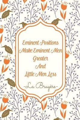 Book cover for Eminent Positions Make Eminent Men Greater and Little Men Less