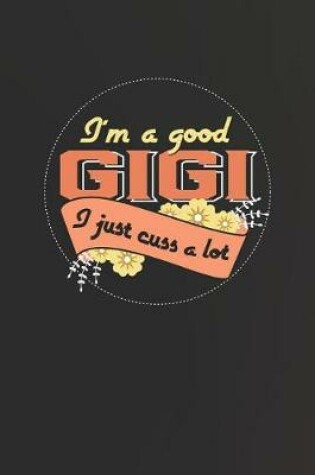 Cover of I'm A Good Gigi I Just Cuss A Lot