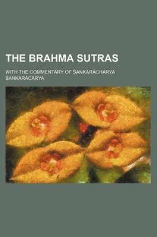 Cover of The Brahma Sutras; With the Commentary of Śankaracharya