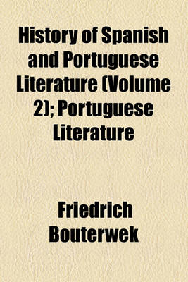 Book cover for History of Spanish and Portuguese Literature Volume 2; Portuguese Literature