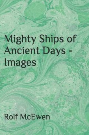 Cover of Mighty Ships of Ancient Days - Images