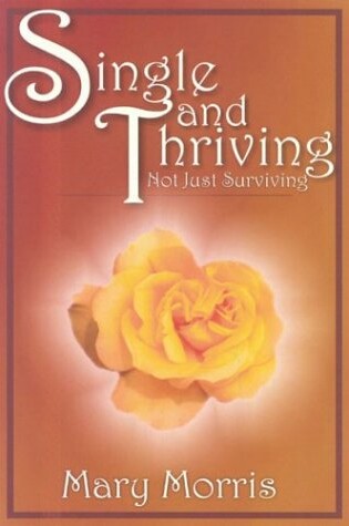 Cover of Single and Thriving, Not Just Surviving