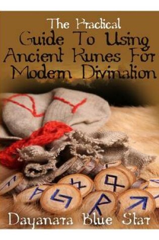 Cover of The Practical Guide To Using Ancient Runes For Modern Divination