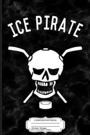 Cover of Ice Pirate Funny Hockey Composition Notebook