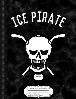 Book cover for Ice Pirate Funny Hockey Composition Notebook