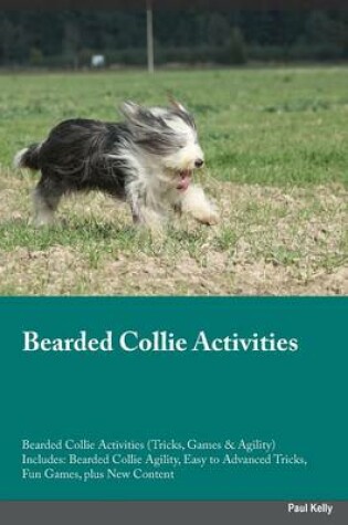 Cover of Bearded Collie Activities Bearded Collie Activities (Tricks, Games & Agility) Includes