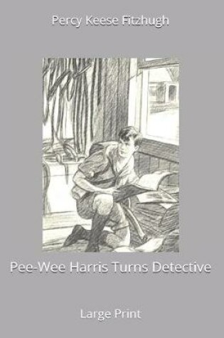 Cover of Pee-Wee Harris Turns Detective