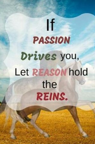 Cover of If Passion Drives You, Let Reason Hold the Reins