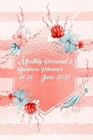 Cover of Monthly Personal & Business Planner 2020 - June 2021