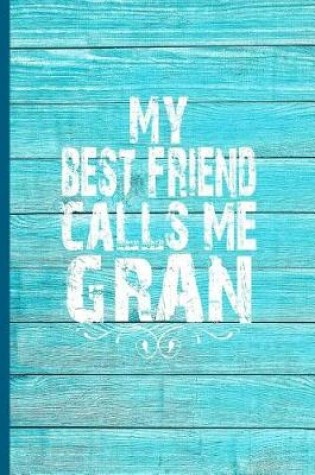 Cover of My Best Friend Calls Me Gran