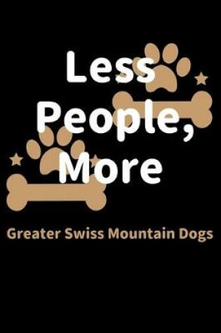 Cover of Less People, More Greater Swiss Mountain Dogs