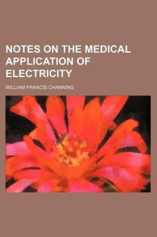 Cover of Notes on the Medical Application of Electricity