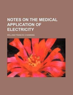 Book cover for Notes on the Medical Application of Electricity