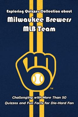 Book cover for Exploring Quizzes Collection about Milwaukee Brewers MLB Team