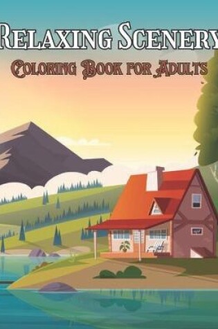 Cover of Coloring Book for Adults Relaxing Scenery