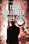 Book cover for Your Daughter Will Die!