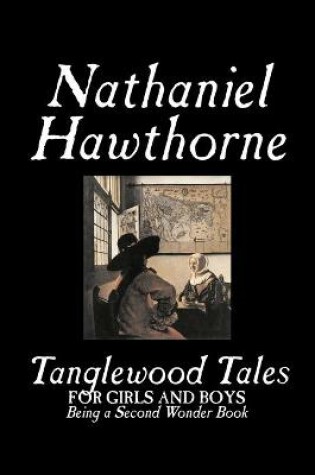 Cover of Tanglewood Tales by Nathaniel Hawthorne, Fiction, Classics