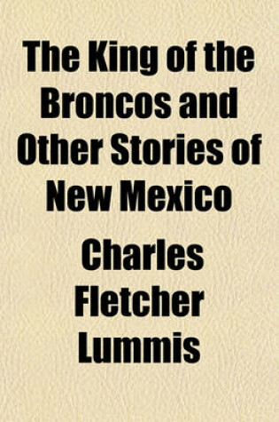 Cover of The King of the Broncos and Other Stories of New Mexico