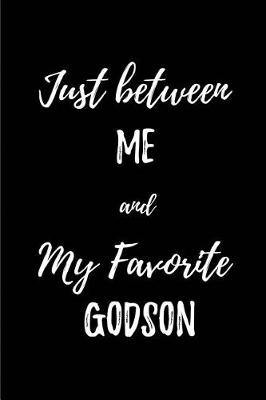 Book cover for Just between Me and my Favorite Godson