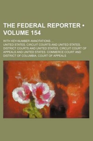 Cover of The Federal Reporter (Volume 154); With Key-Number Annotations