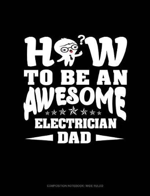 Cover of How to Be an Awesome Electrician Dad