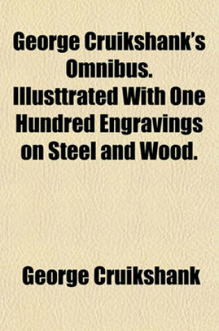 Cover of George Cruikshank's Omnibus. Illusttrated with One Hundred Engravings on Steel and Wood.