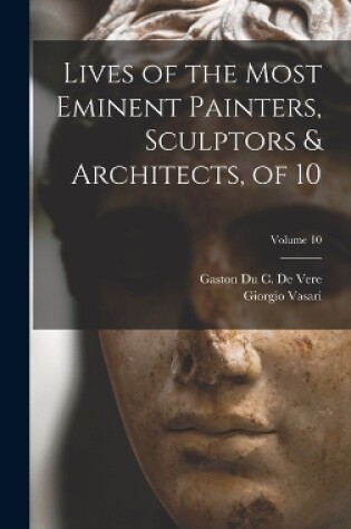 Cover of Lives of the Most Eminent Painters, Sculptors & Architects, of 10; Volume 10