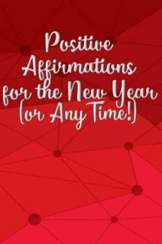 Cover of Positive Affirmations for the New Year (or Any Time!)