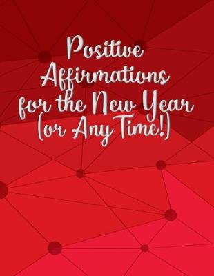 Book cover for Positive Affirmations for the New Year (or Any Time!)