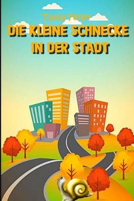 Book cover for Die kleine Schnecke in der Stadt