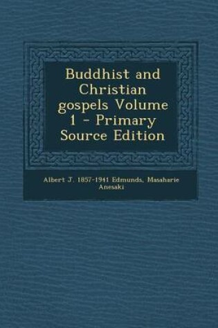 Cover of Buddhist and Christian Gospels Volume 1 - Primary Source Edition