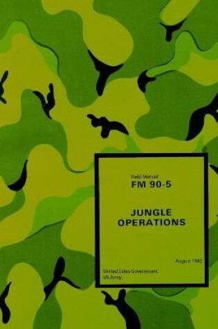 Cover of Field Manual FM 90-5 Jungle Operations August 1982