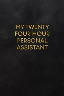 Book cover for My Twenty Four Hour Personal Assistant