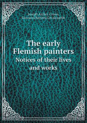 Book cover for The early Flemish painters Notices of their lives and works