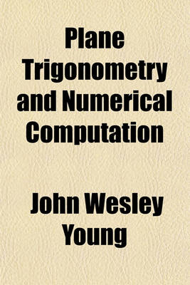 Book cover for Plane Trigonometry and Numerical Computation
