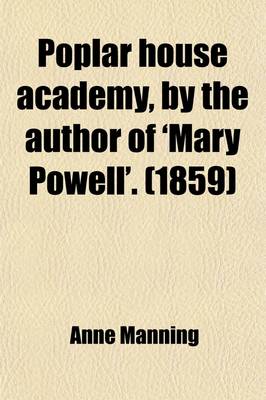 Book cover for Poplar House Academy, by the Author of 'Mary Powell'.