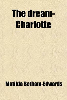 Book cover for The Dream-Charlotte; A Story of Echoes